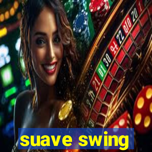 suave swing